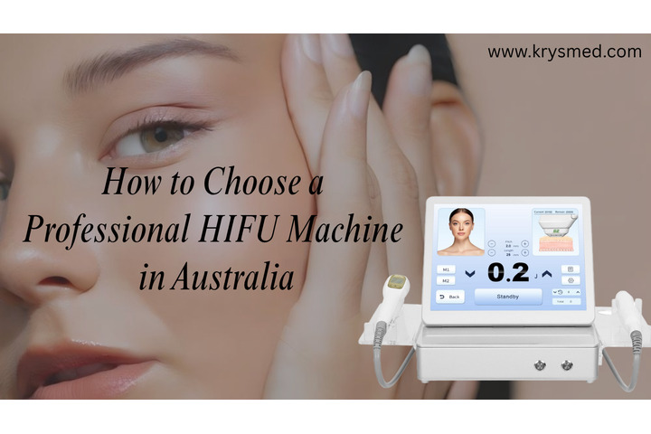 How to Choose a Professional HIFU Machine in Australia