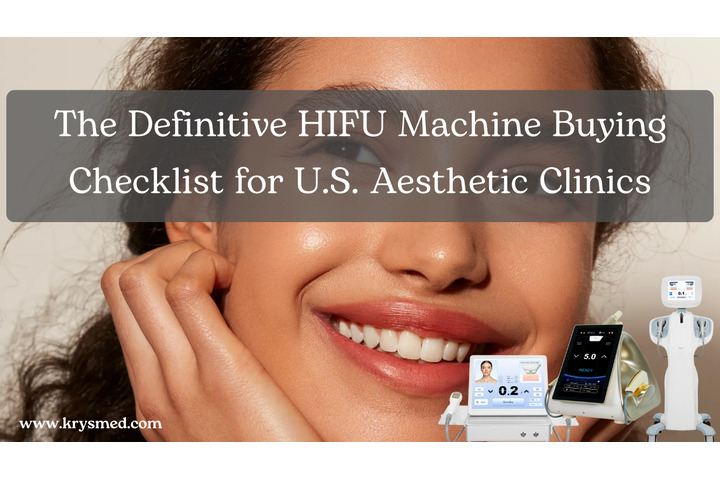 The Definitive HIFU Machine Buying Checklist for U.S. Aesthetic Clinics – A Krysmed Guide