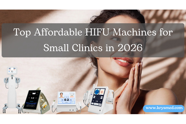 Top Affordable HIFU Machines for Small Clinics in 2026