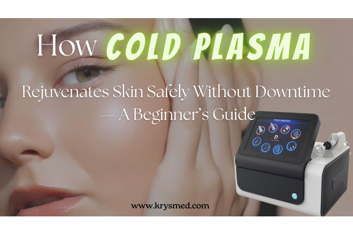 How Cold Plasma Rejuvenates Skin Safely Without Downtime — A Beginner’s Guide
