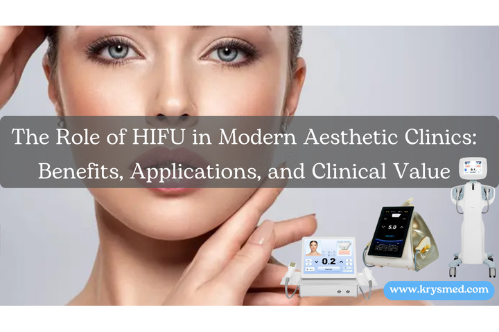 The Role of HIFU in Modern Aesthetic Clinics: Benefits, Applications, and Clinical Value