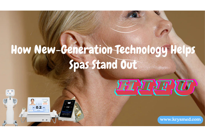 Upgrading Your HIFU Machine: How New-Generation Technology Helps Spas Stand Out